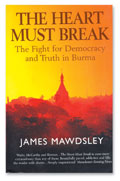 The Heart Must Break- The Fight for Democracy and Truth in Burma
