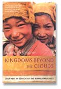 Kingdom Beyond the Clouds- Journeys in Search of the Himalayan Kings