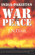India-Pakistan in War & Peace JN Dixit