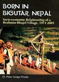 Born in Bigutar, Nepal- Socio-Economic Relationship of a Brahmin-Bhujel Village,
