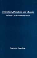 Democracy, pluralism and change - An inquiry in the Nepalese context
