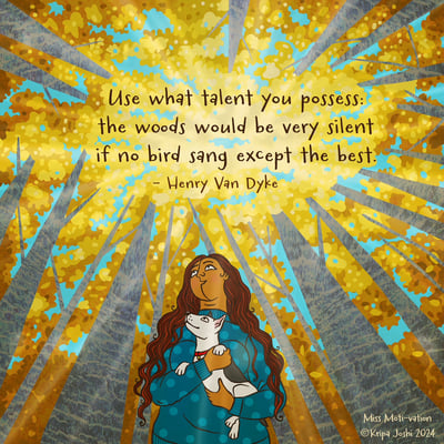 Use what talent you possess